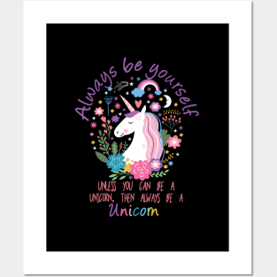 Always Be Yourself Unless You Can Be A Unicorn Posters and Art